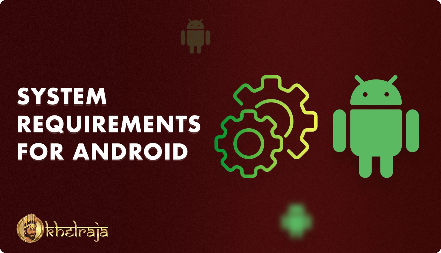 Khelraja ऐप की सिस्टम आवश्यकताएँ इतनी कम हैं कि इसे लगभग किसी भी Android स्मार्टफोन पर इंस्टॉल किया जा सकता है